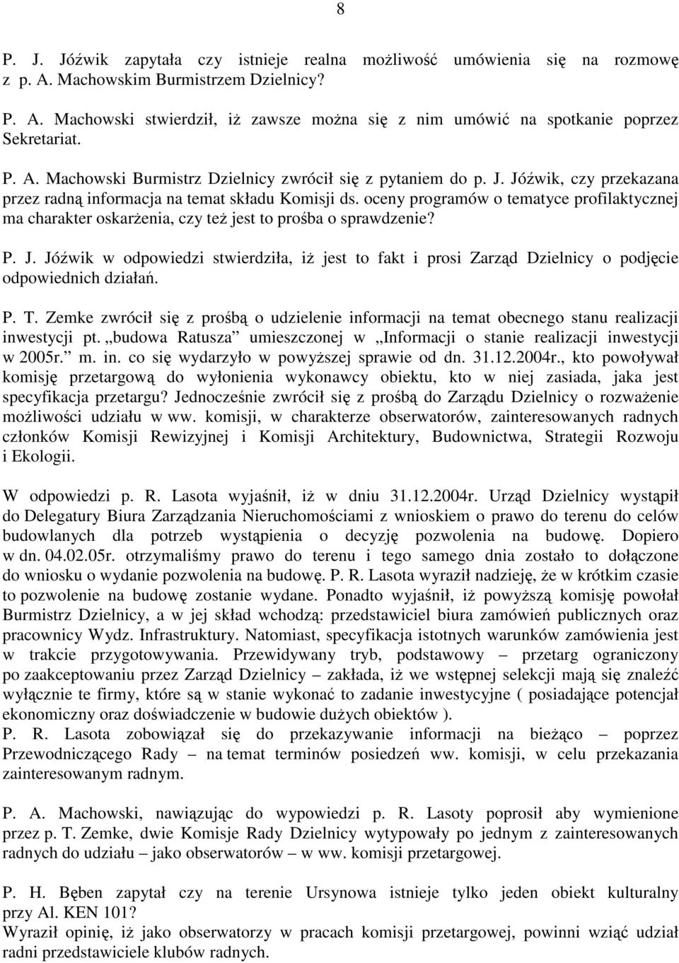 oceny programów o tematyce profilaktycznej ma charakter oskarenia, czy te jest to proba o sprawdzenie? P. J.