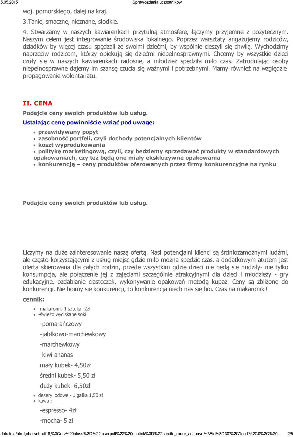 Wychodzimy naprzeciw rodzicom, którzy opiekują się dziećmi niepełnosprawnymi. Chcemy by wszystkie dzieci czuły się w naszych kawiarenkach radosne, a młodzież spędziła miło czas.