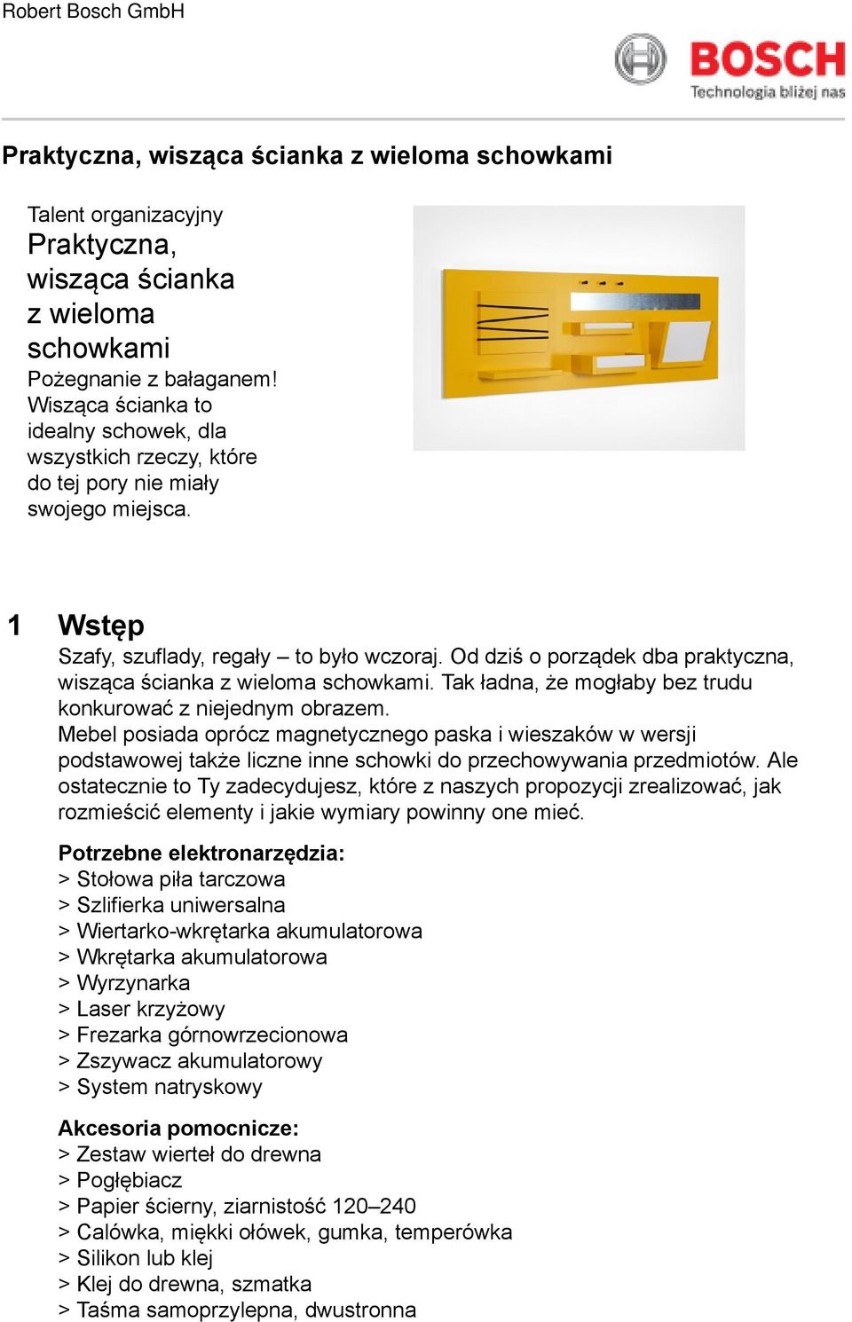 Od dziś o porządek dba praktyczna, wisząca ścianka z wieloma schowkami. Tak ładna, że mogłaby bez trudu konkurować z niejednym obrazem.