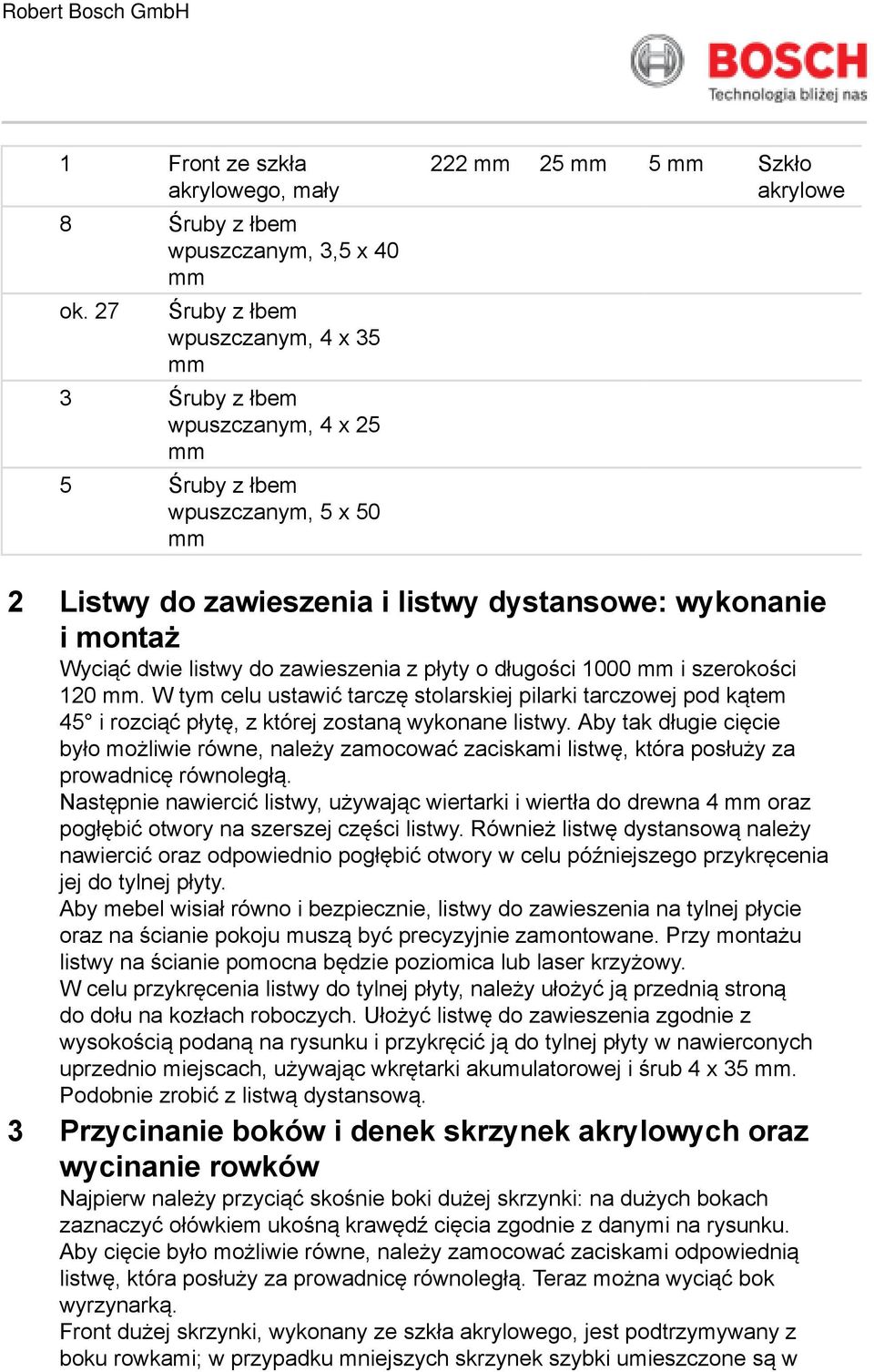 Wyciąć dwie listwy do zawieszenia z płyty o długości 1000 i szerokości 120. W tym celu ustawić tarczę stolarskiej pilarki tarczowej pod kątem 45 i rozciąć płytę, z której zostaną wykonane listwy.