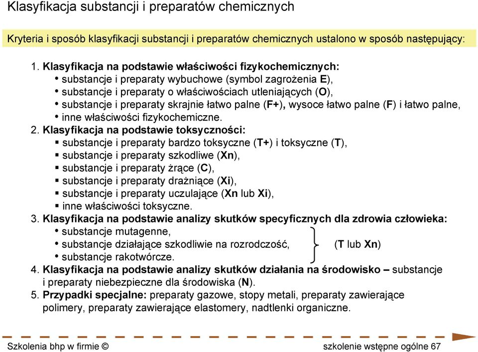 skrajnie łatwo palne (F+), wysoce łatwo palne (F) i łatwo palne, inne właściwości fizykochemiczne. 2.