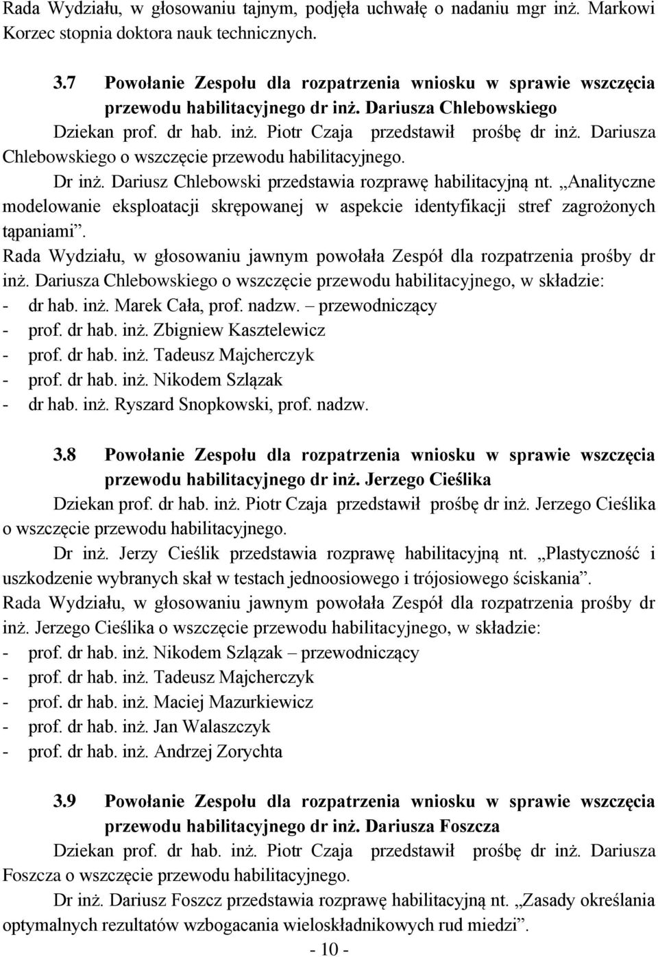 Dariusza Chlebowskiego o wszczęcie przewodu habilitacyjnego. Dr inż. Dariusz Chlebowski przedstawia rozprawę habilitacyjną nt.