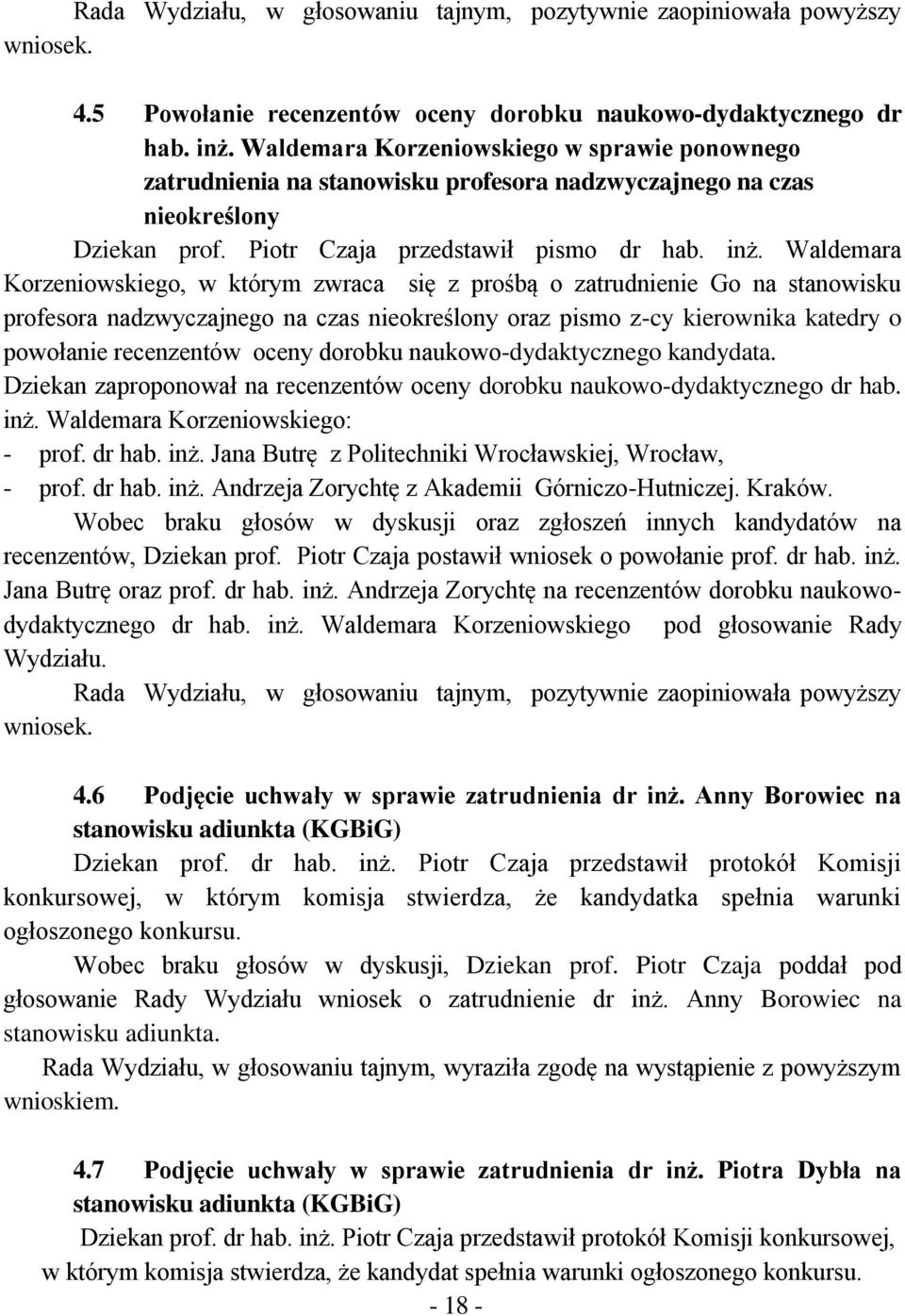 Waldemara Korzeniowskiego, w którym zwraca się z prośbą o zatrudnienie Go na stanowisku profesora nadzwyczajnego na czas nieokreślony oraz pismo z-cy kierownika katedry o powołanie recenzentów oceny