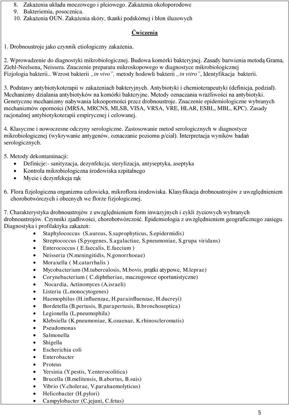 Znaczenie preparatu mikroskopowego w diagnostyce mikrobiologicznej Fizjologia bakterii.. Wzrost bakterii in vivo, metody hodowli bakterii in vitro, Identyfikacja bakterii. 3.