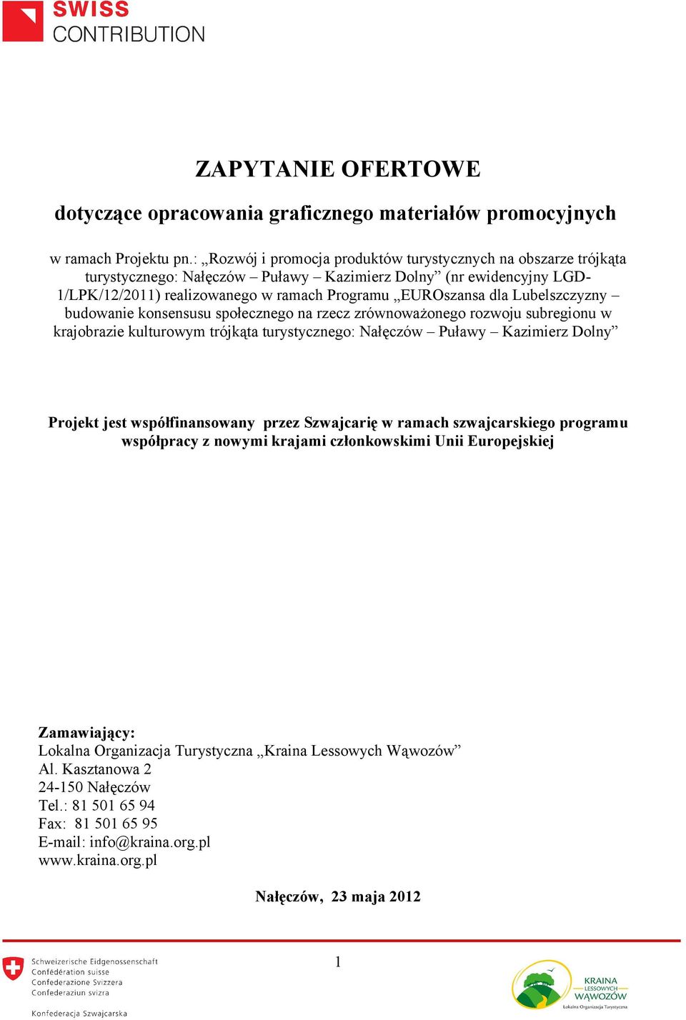 Lubelszczyzny budowanie konsensusu społecznego na rzecz zrównoważonego rozwoju subregionu w krajobrazie kulturowym trójkąta turystycznego: Nałęczów Puławy Kazimierz Dolny Projekt jest