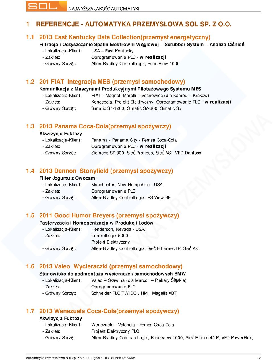 Oprogramowanie PLC - w realizacji - G ówny Sprz t: Allen-Bradley ControlLogix, PanelView 1000 1.