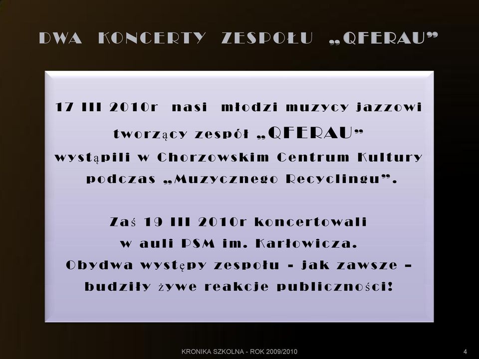 y c l i n g u. Zaś 1 9 I I I 2 0 1 0 r k o n c e r t o w a l i w a u l i P S M i m. K a r ł o w i c z a.