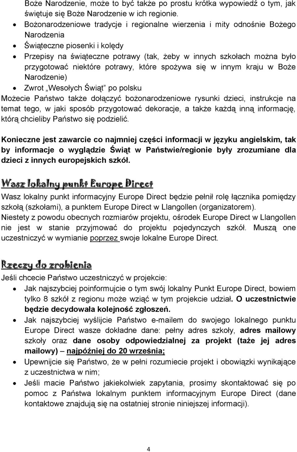 niektóre potrawy, które spożywa się w innym kraju w Boże Narodzenie) Zwrot Wesołych Świąt po polsku Możecie Państwo także dołączyć bożonarodzeniowe rysunki dzieci, instrukcje na temat tego, w jaki