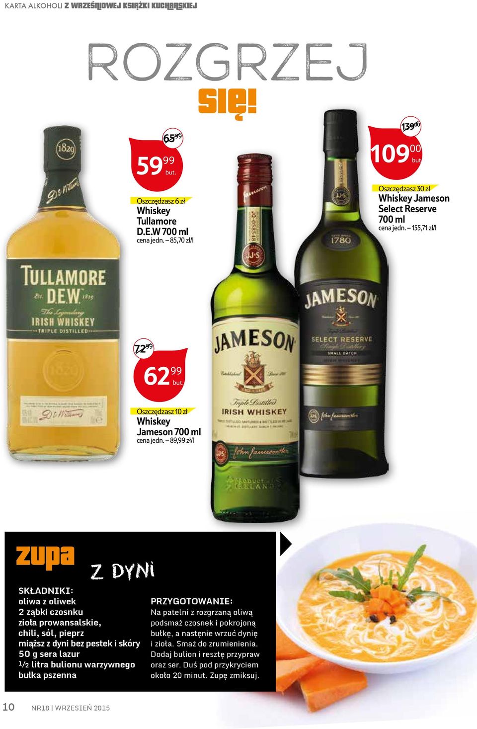 62 99 Oszczędzasz 10 zł Whiskey Jameson cena jedn 8999 zł/l zupa Z dyni oliwa z oliwek 2 ząbki czosnku zioła prowansalskie chili sól pieprz miąższ z dyni