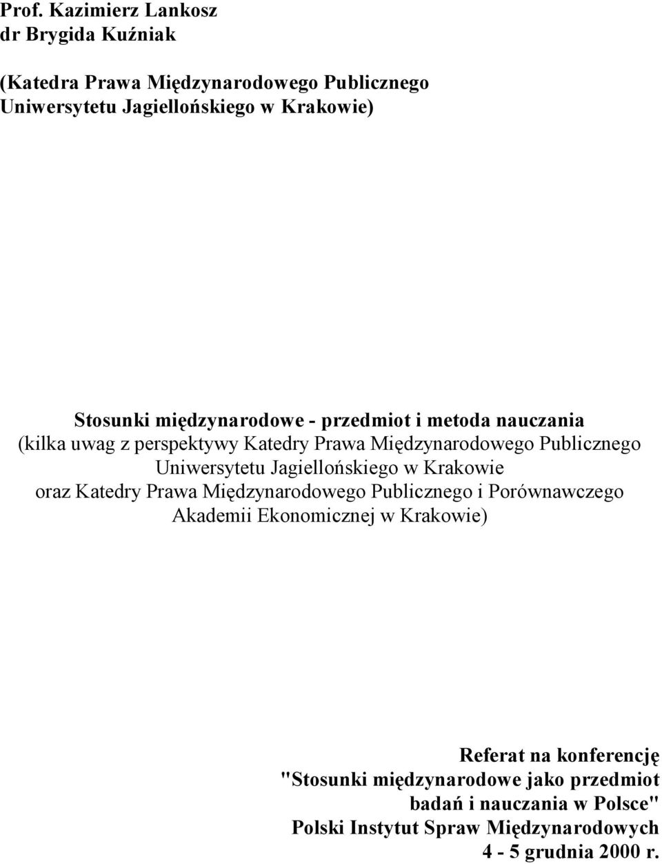 Uniwersytetu Jagiellońskiego w Krakowie oraz Katedry Prawa Międzynarodowego Publicznego i Porównawczego Akademii Ekonomicznej w