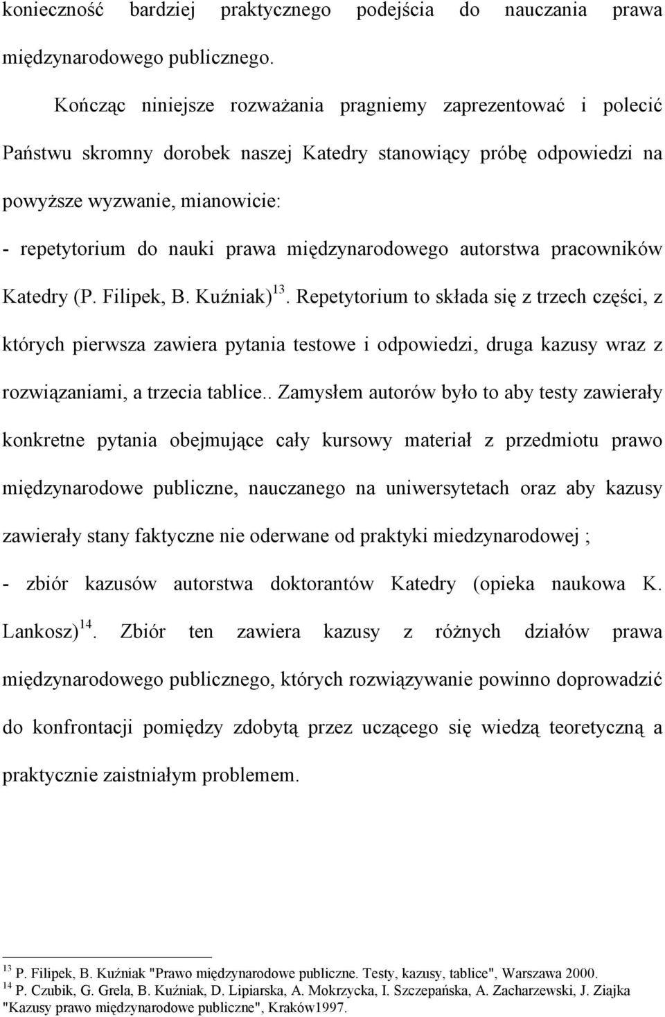 międzynarodowego autorstwa pracowników Katedry (P. Filipek, B. Kuźniak) 13.