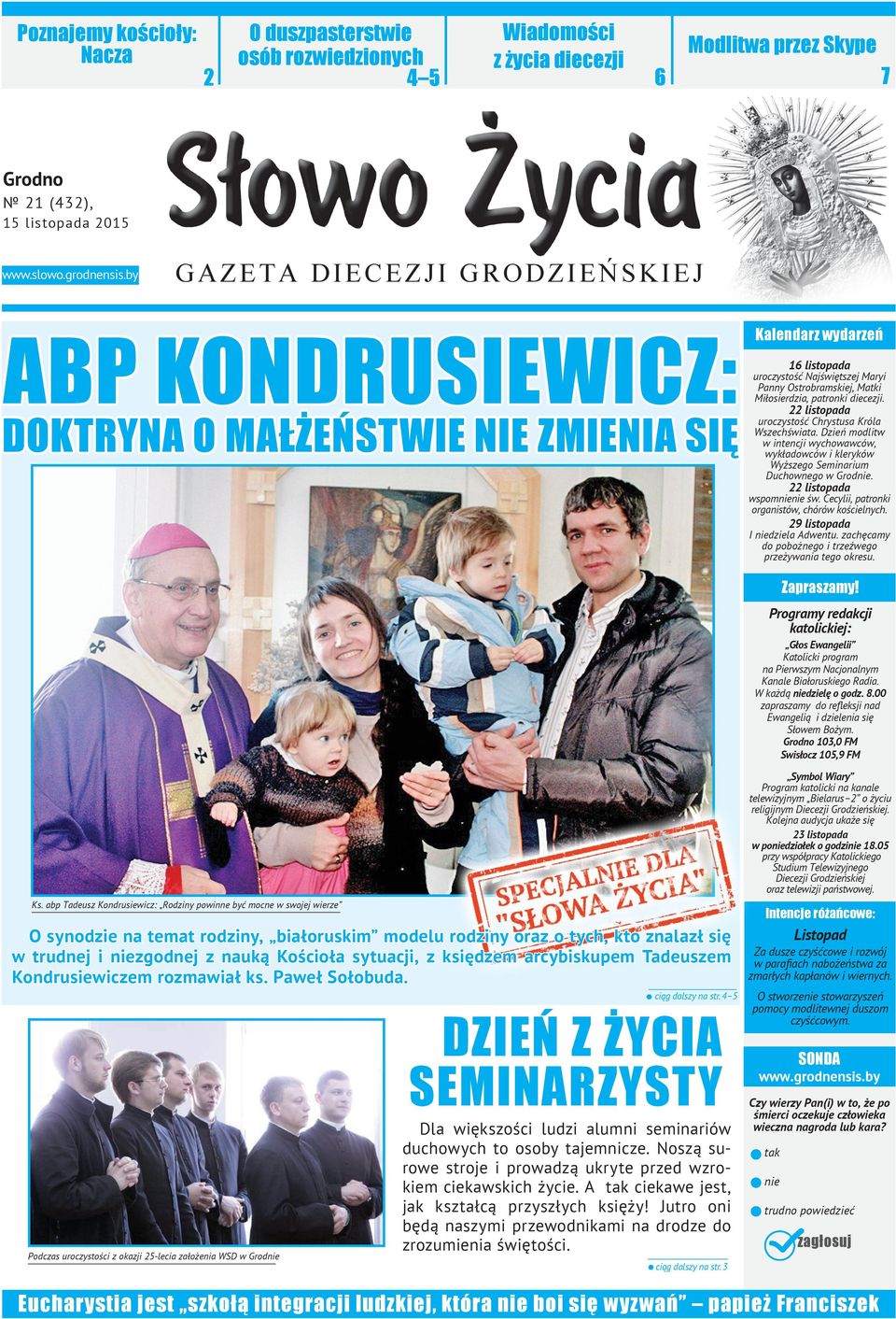 abp Tadeus Kondrusiewic: Rodiny powinne być mocne w swojej wiere O synodie na temat rodiny, białoruskim modelu rodiny ora o tych, kto nalał się w trudnej i niegodnej nauką Kościoła sytuacji, księdem