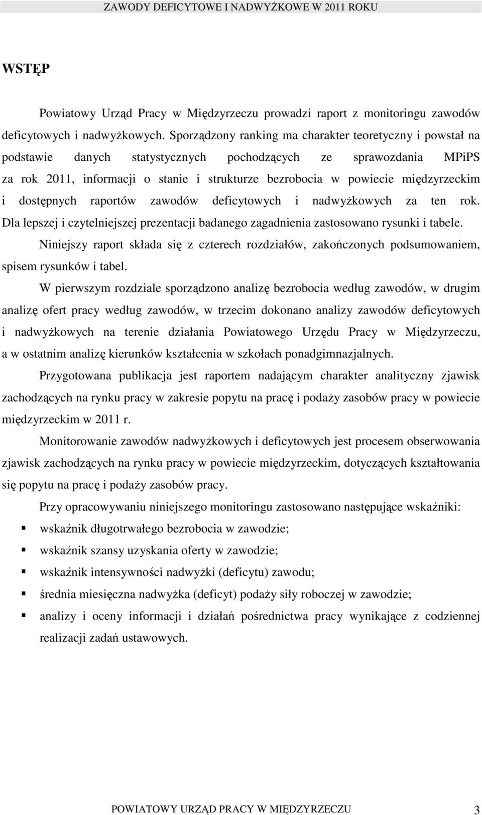 międzyrzeckim i dostępnych raportów zawodów deficytowych i nadwyŝkowych za ten rok. Dla lepszej i czytelniejszej prezentacji badanego zagadnienia zastosowano rysunki i tabele.