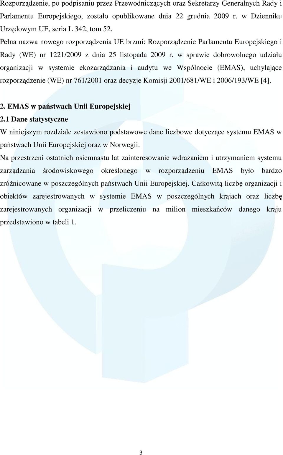 w sprawie dobrowolnego udziału organizacji w systemie ekozarządzania i audytu we Wspólnocie (EMAS), uchylające rozporządzenie (WE) nr 761/2001 oraz decyzje Komisji 20