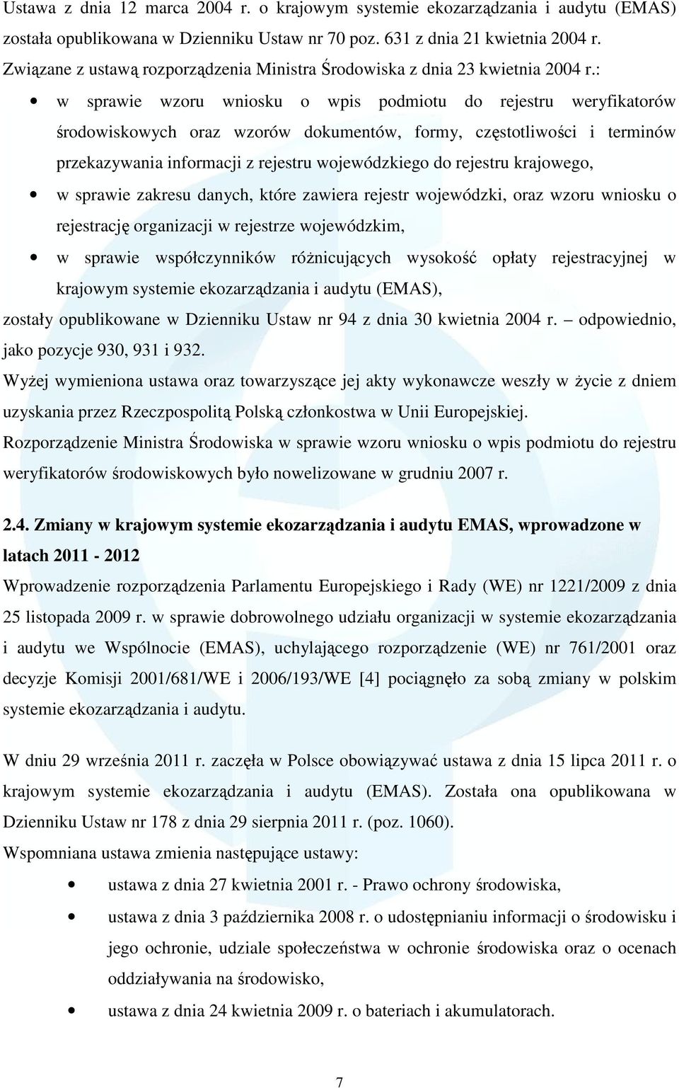 : w sprawie wzoru wniosku o wpis podmiotu do rejestru weryfikatorów środowiskowych oraz wzorów dokumentów, formy, częstotliwości i terminów przekazywania informacji z rejestru wojewódzkiego do