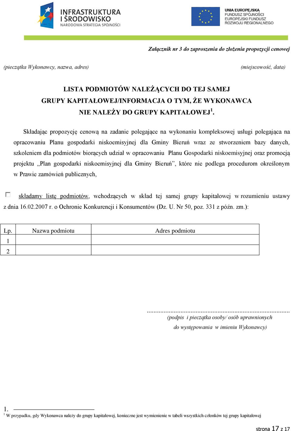 Składając propozycję cenową na zadanie polegające na wykonaniu kompleksowej usługi polegająca na opracowaniu Planu gospodarki niskoemisyjnej dla Gminy Bieruń wraz ze stworzeniem bazy danych,