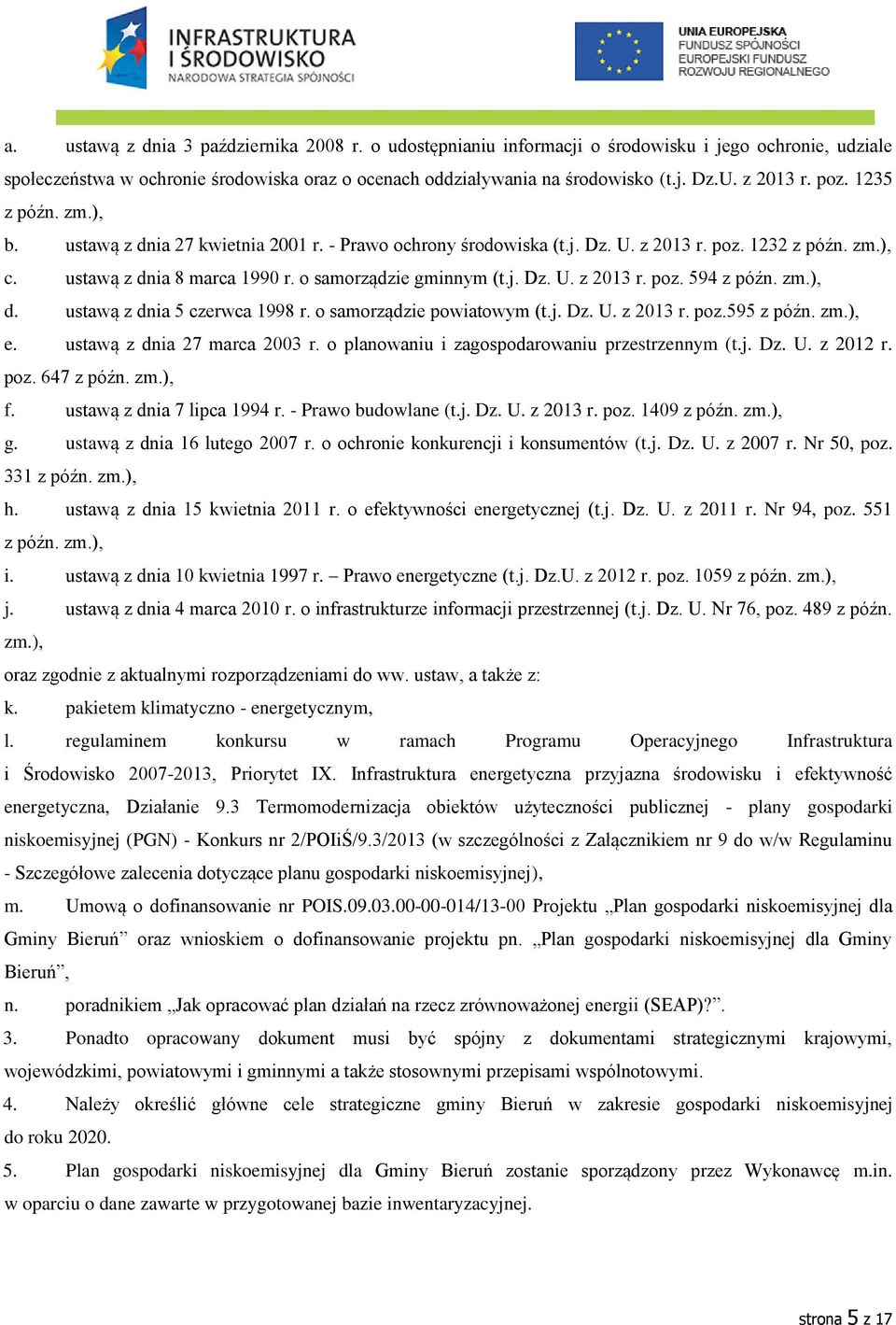 o samorządzie gminnym (t.j. Dz. U. z 2013 r. poz. 594 z późn. zm.), d. ustawą z dnia 5 czerwca 1998 r. o samorządzie powiatowym (t.j. Dz. U. z 2013 r. poz.595 z późn. zm.), e.