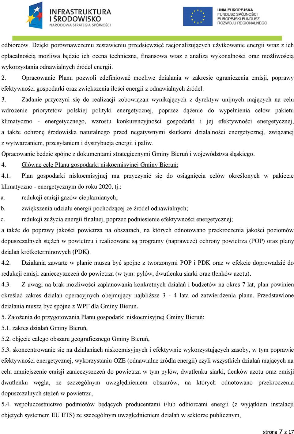 możliwością wykorzystania odnawialnych źródeł energii. 2.