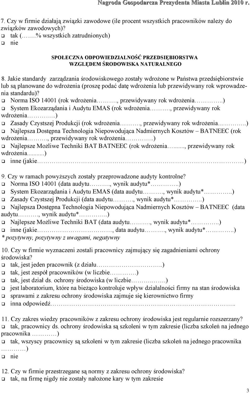 Jakie standardy zarządzania środowiskowego zostały wdrożone w Państwa przedsiębiorstwie lub są planowane do wdrożenia (proszę podać datę wdrożenia lub przewidywany rok wprowadzenia standardu)?