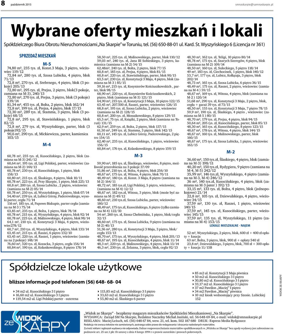 zł, Srebrnego, 4 piętro, blok (3 pokoje) 205/13 72,80 m², 295 tys. zł, Prejsa, 2 piętro, blok(3 pokoje, zamiana na M-3), 240/13 72,80 m², 270 tys.