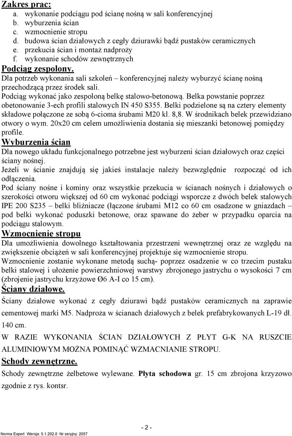 Podciąg wykonać jako zespoloną belkę salowo-beonową. Belka powsanie poprzez obeonowanie 3-ech profili salowych IN 450 S355.