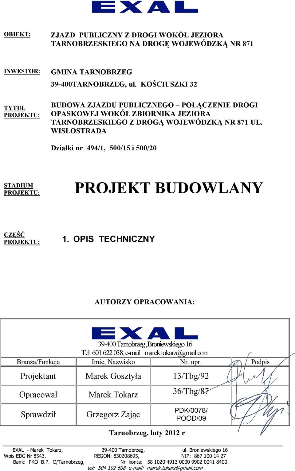 WISŁOSTRADA Działki nr 494/1, 500/15 i 500/20 STADIUM PROJEKTU: PROJEKT BUDOWLANY CZĘŚĆ PROJEKTU: 1.