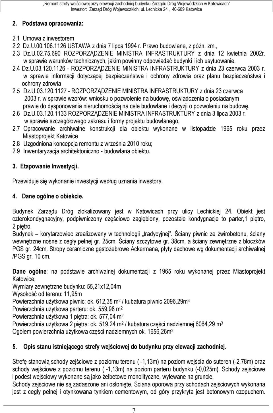 2.4 Dz.U.03.120.1126 - ROZPORZĄDZENIE MINISTRA INFRASTRUKTURY z dnia 23 czerwca 2003 r. w sprawie informacji dotyczącej bezpieczeństwa i ochrony zdrowia oraz planu bezpieczeństwa i ochrony zdrowia 2.