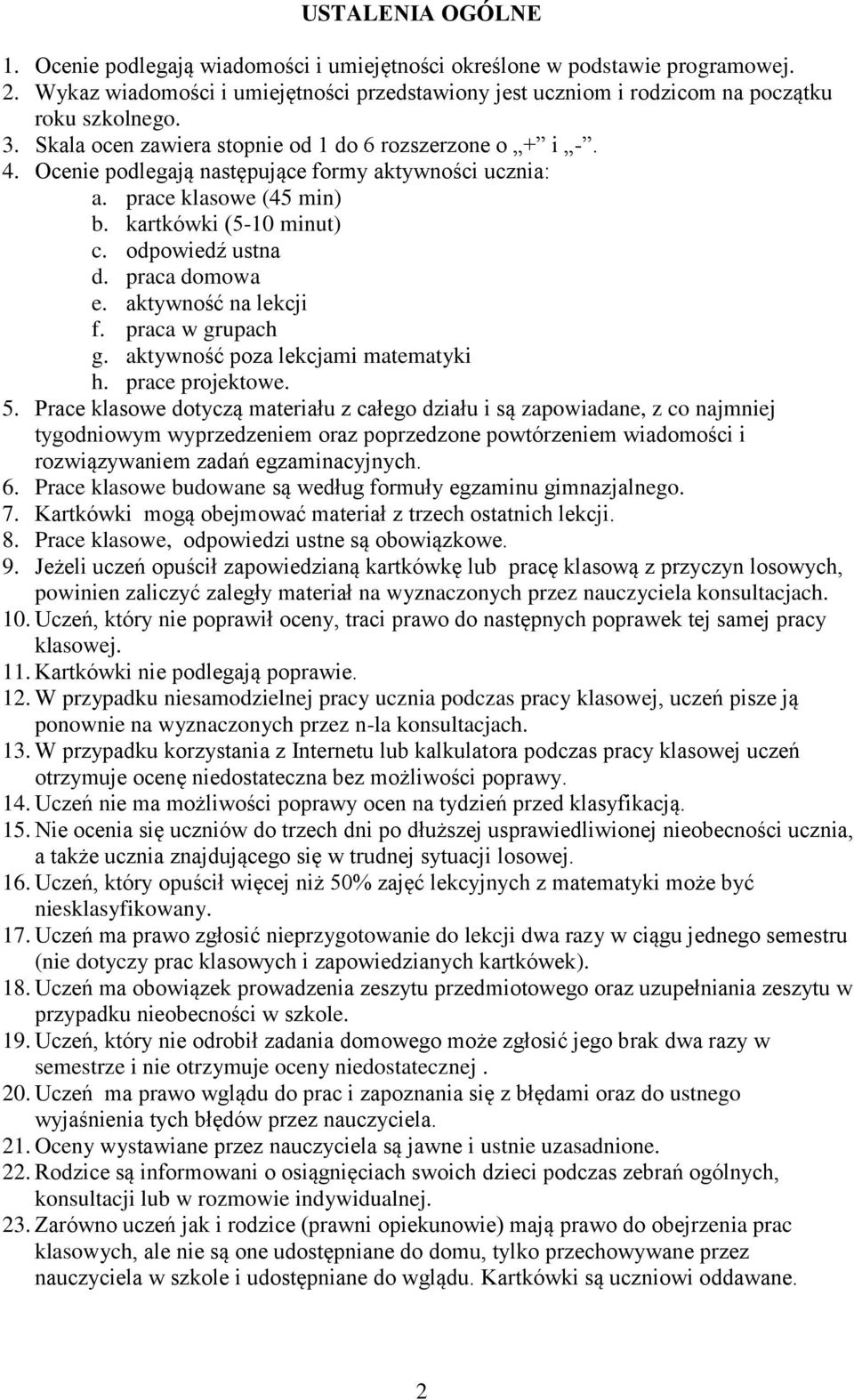 praca domowa e. aktywność na lekcji f. praca w grupach g. aktywność poza lekcjami matematyki h. prace projektowe. 5.