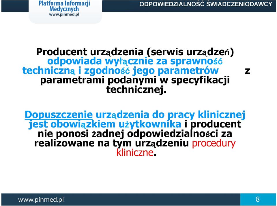 z Dopuszczenie urządzenia do pracy klinicznej jest obowiązkiem użytkownika i producent nie