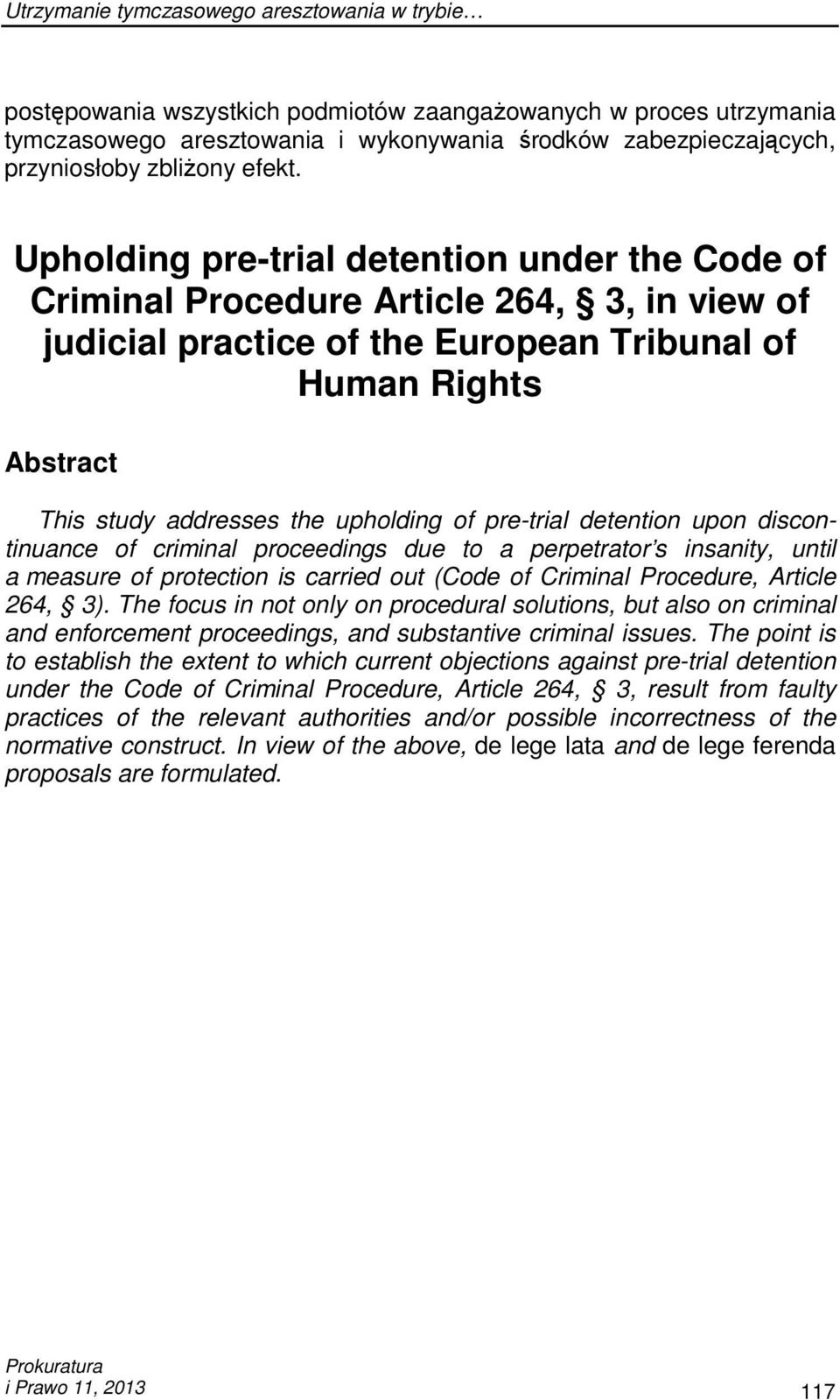 Upholding pre-trial detention under the Code of Criminal Procedure Article 264, 3, in view of judicial practice of the European Tribunal of Human Rights Abstract This study addresses the upholding of