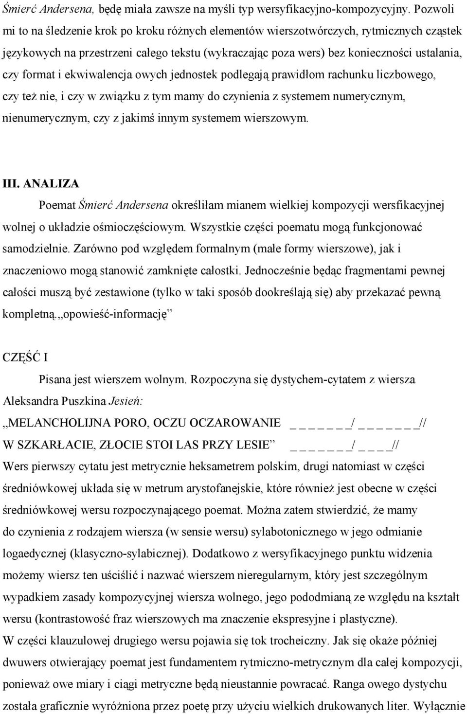 i ekwiwalencja owych jednostek podlegają prawidłom rachunku liczbowego, czy też nie, i czy w związku z tym mamy do czynienia z systemem numerycznym, nienumerycznym, czy z jakimś innym systemem