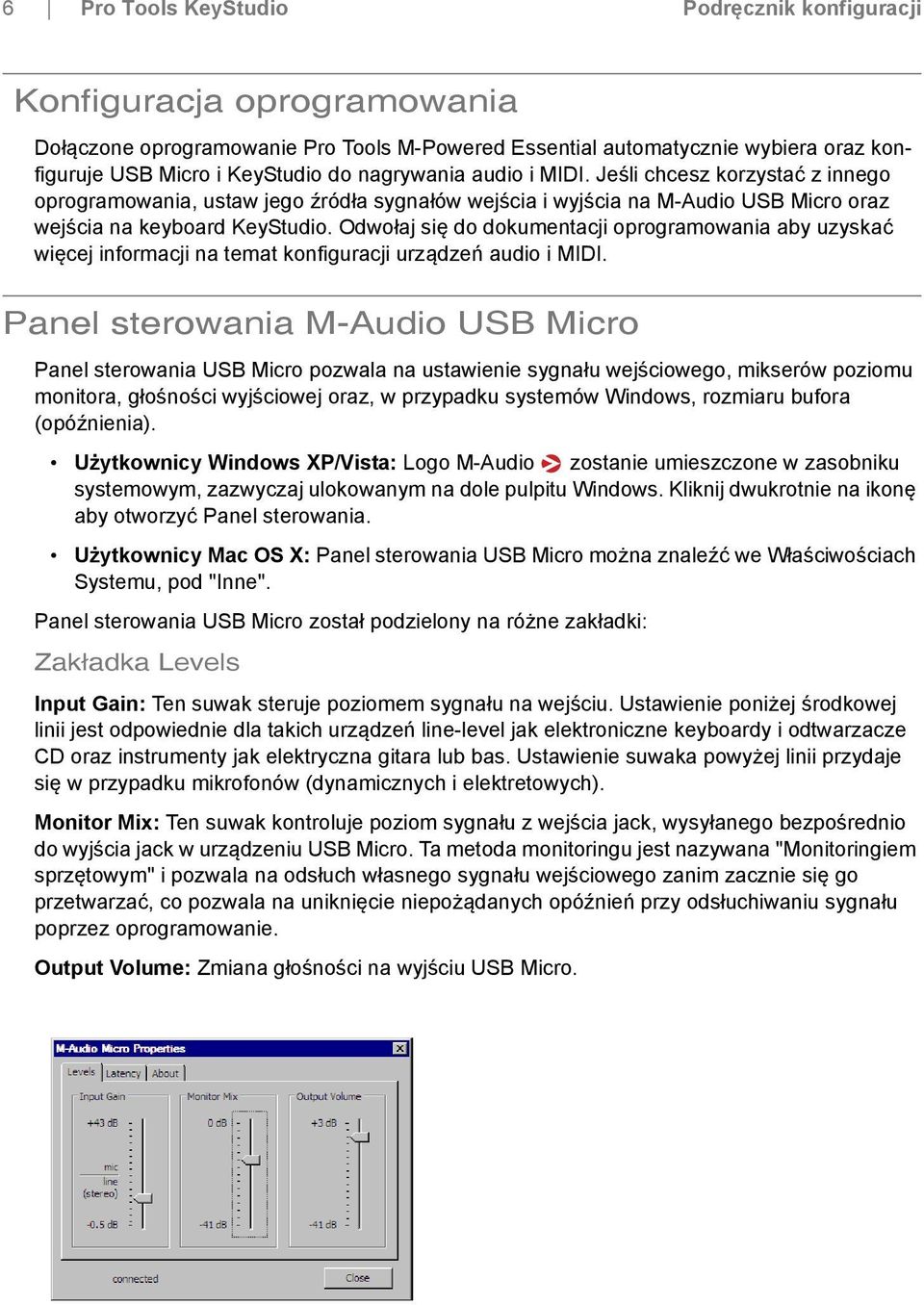 Odwołaj się do dokumentacji oprogramowania aby uzyskać więcej informacji na temat konfiguracji urządzeń audio i MIDI.