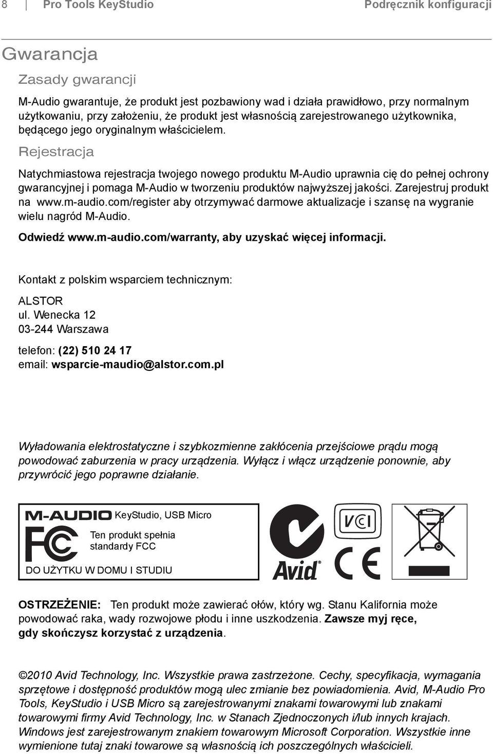 Rejestracja Natychmiastowa rejestracja twojego nowego produktu M-Audio uprawnia cię do pełnej ochrony gwarancyjnej i pomaga M-Audio w tworzeniu produktów najwyższej jakości.