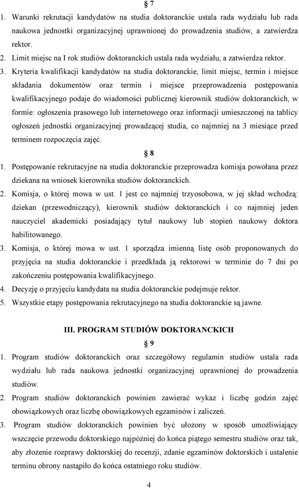 Kryteria kwalifikacji kandydatów na studia doktoranckie, limit miejsc, termin i miejsce składania dokumentów oraz termin i miejsce przeprowadzenia postępowania kwalifikacyjnego podaje do wiadomości