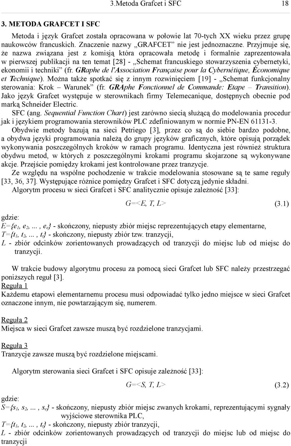 Przyjmuje się, że nazwa związana jest z komisją która opracowała metodę i formalnie zaprezentowała w pierwszej publikacji na ten temat [28] - Schemat francuskiego stowarzyszenia cybernetyki, ekonomii