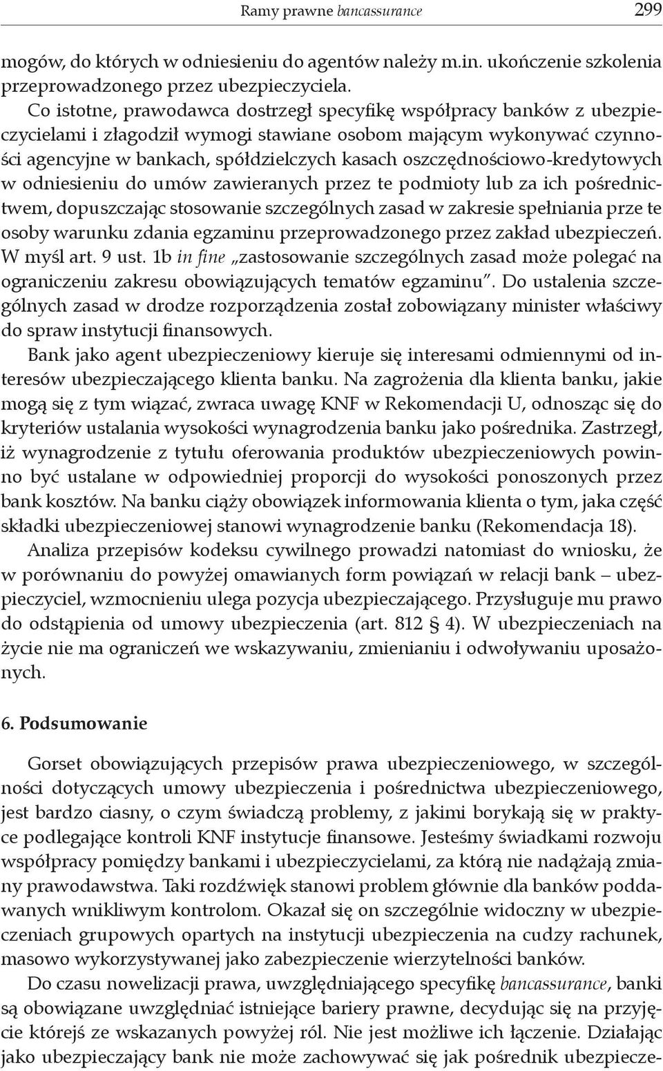 oszczędnościowo-kredytowych w odniesieniu do umów zawieranych przez te podmioty lub za ich pośrednictwem, dopuszczając stosowanie szczególnych zasad w zakresie spełniania prze te osoby warunku zdania