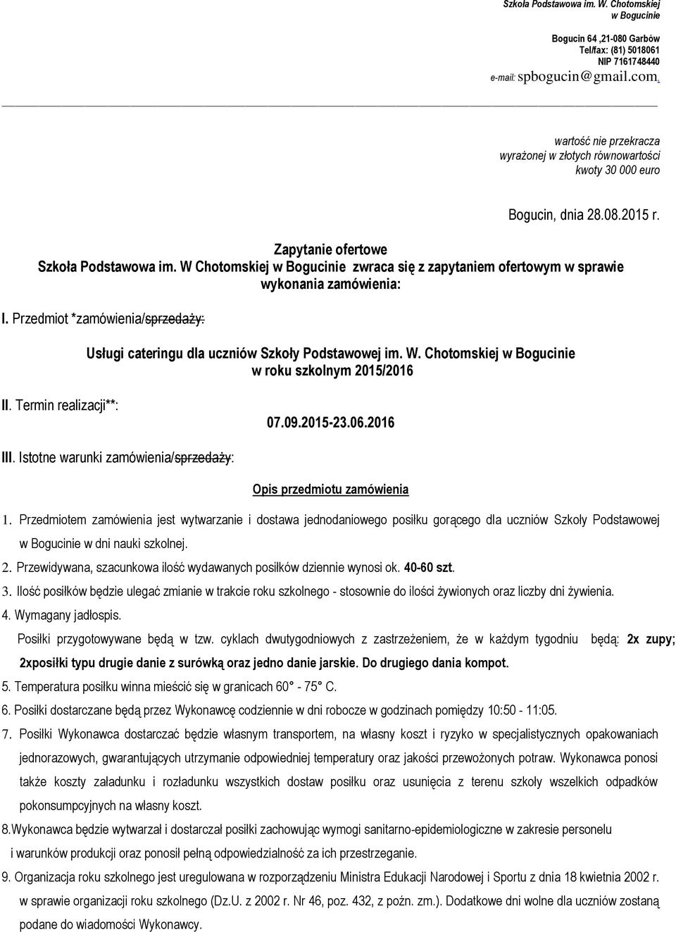 Chotomskiej w roku szkolnym 2015/2016 II. Termin realizacji**: 07.09.2015-23.06.2016 III. Istotne warunki zamówienia/sprzedaży: Opis przedmiotu zamówienia 1.