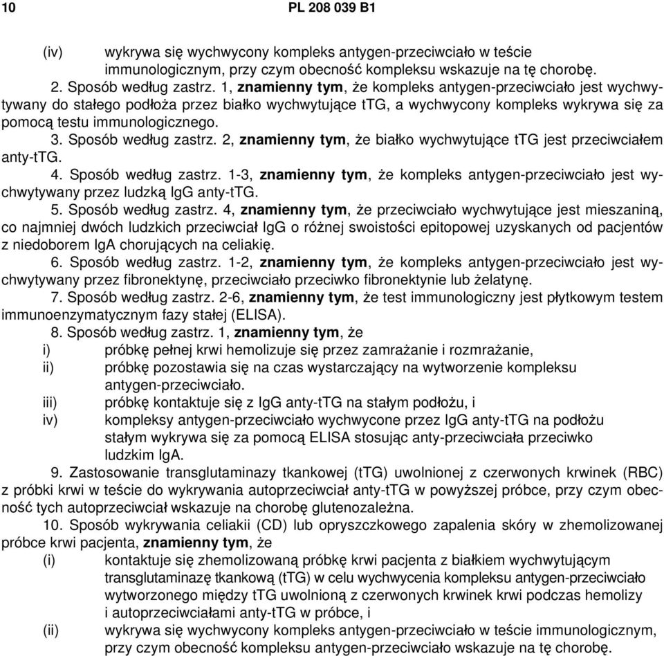 Sposób według zastrz. 2, znamienny tym, że białko wychwytujące ttg jest przeciwciałem anty-ttg. 4. Sposób według zastrz.