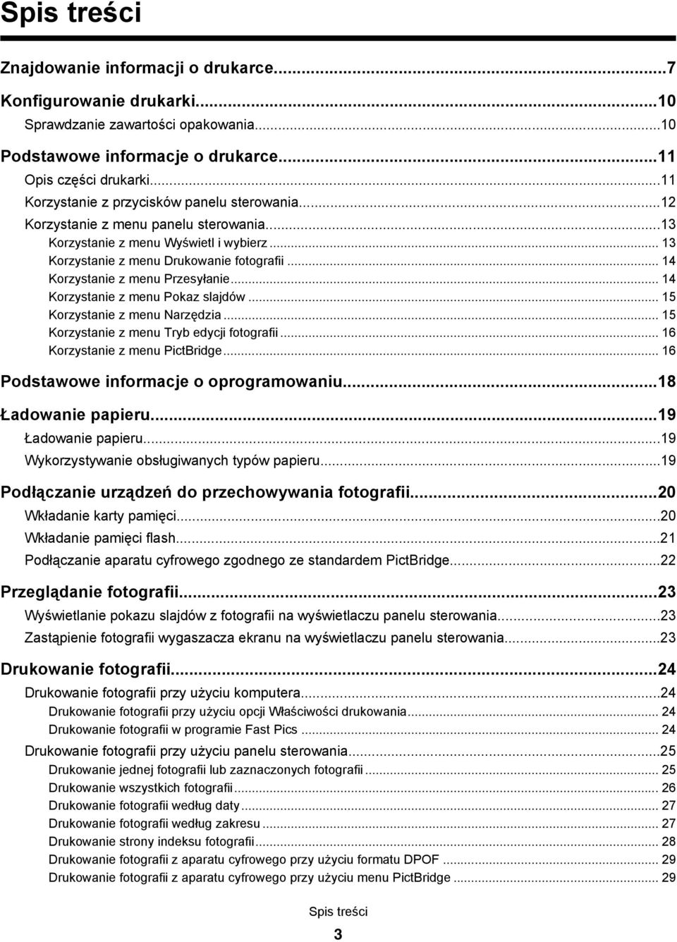 .. 14 Korzystanie z menu Przesyłanie... 14 Korzystanie z menu Pokaz slajdów... 15 Korzystanie z menu Narzędzia... 15 Korzystanie z menu Tryb edycji fotografii... 16 Korzystanie z menu PictBridge.