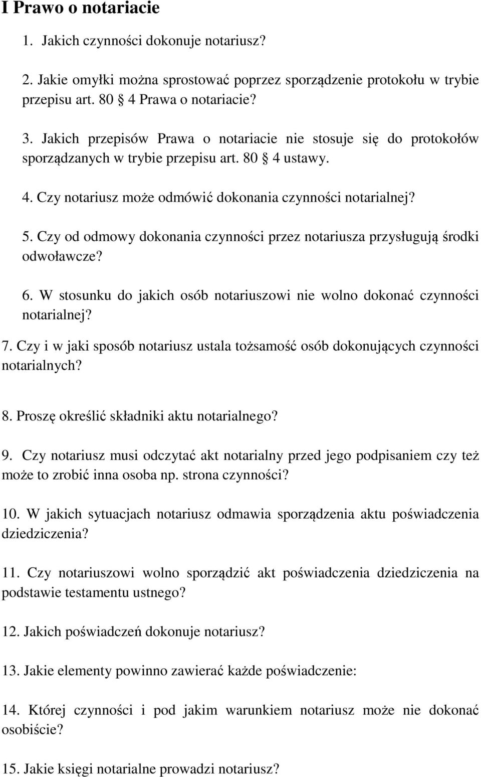 Czy od odmowy dokonania czynności przez notariusza przysługują środki odwoławcze? 6. W stosunku do jakich osób notariuszowi nie wolno dokonać czynności notarialnej? 7.