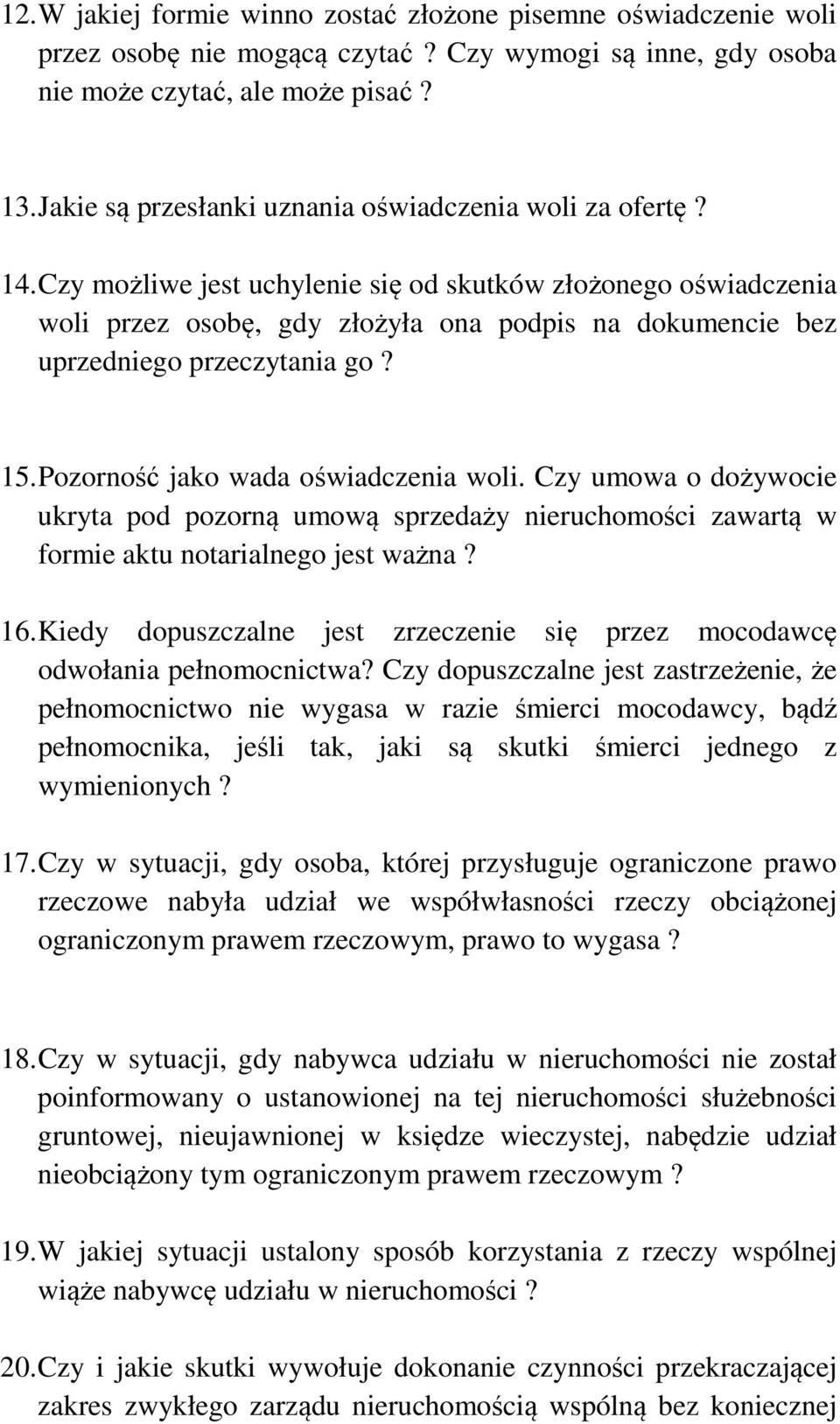 Czy możliwe jest uchylenie się od skutków złożonego oświadczenia woli przez osobę, gdy złożyła ona podpis na dokumencie bez uprzedniego przeczytania go? 15. Pozorność jako wada oświadczenia woli.