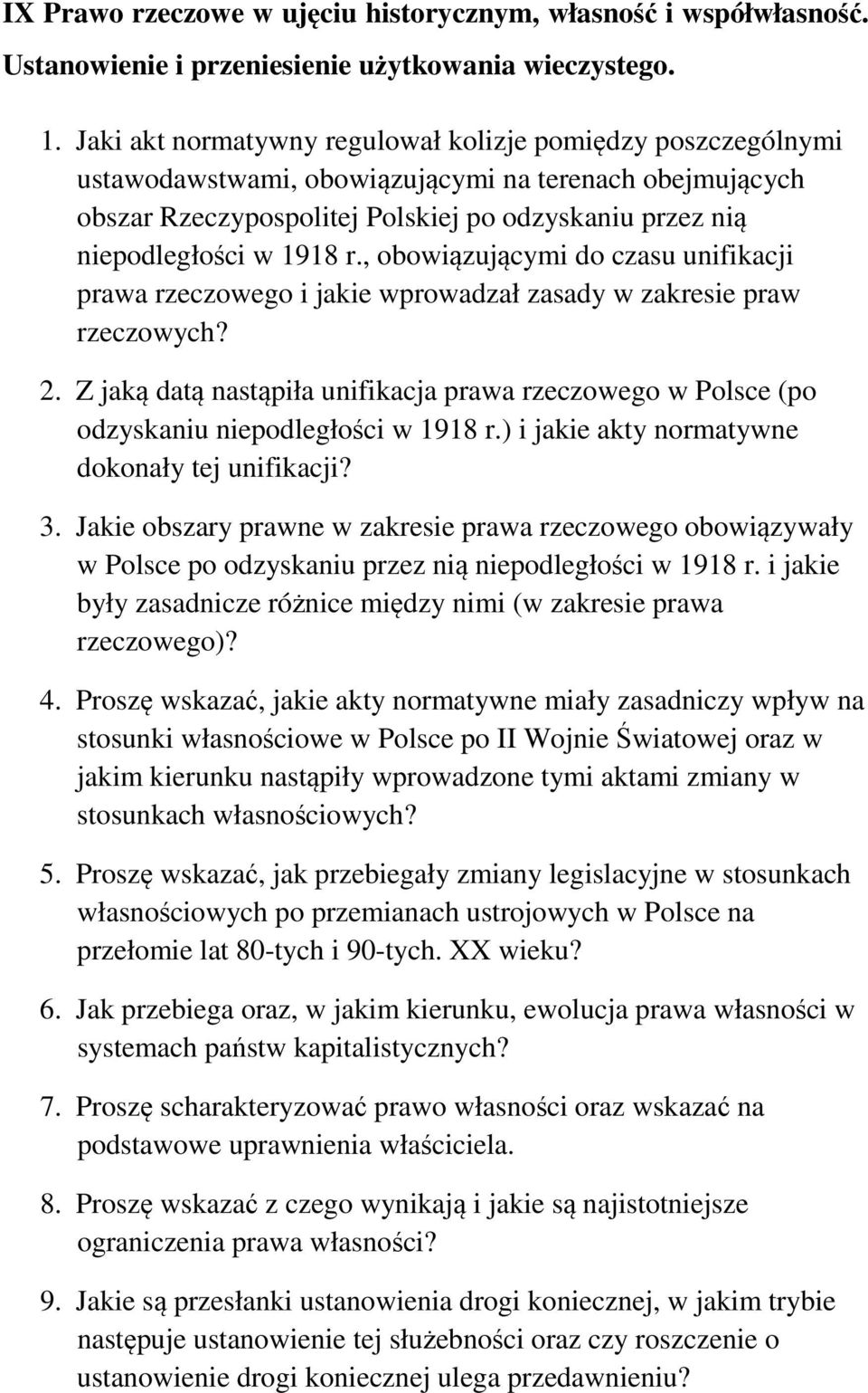 , obowiązującymi do czasu unifikacji prawa rzeczowego i jakie wprowadzał zasady w zakresie praw rzeczowych? 2.