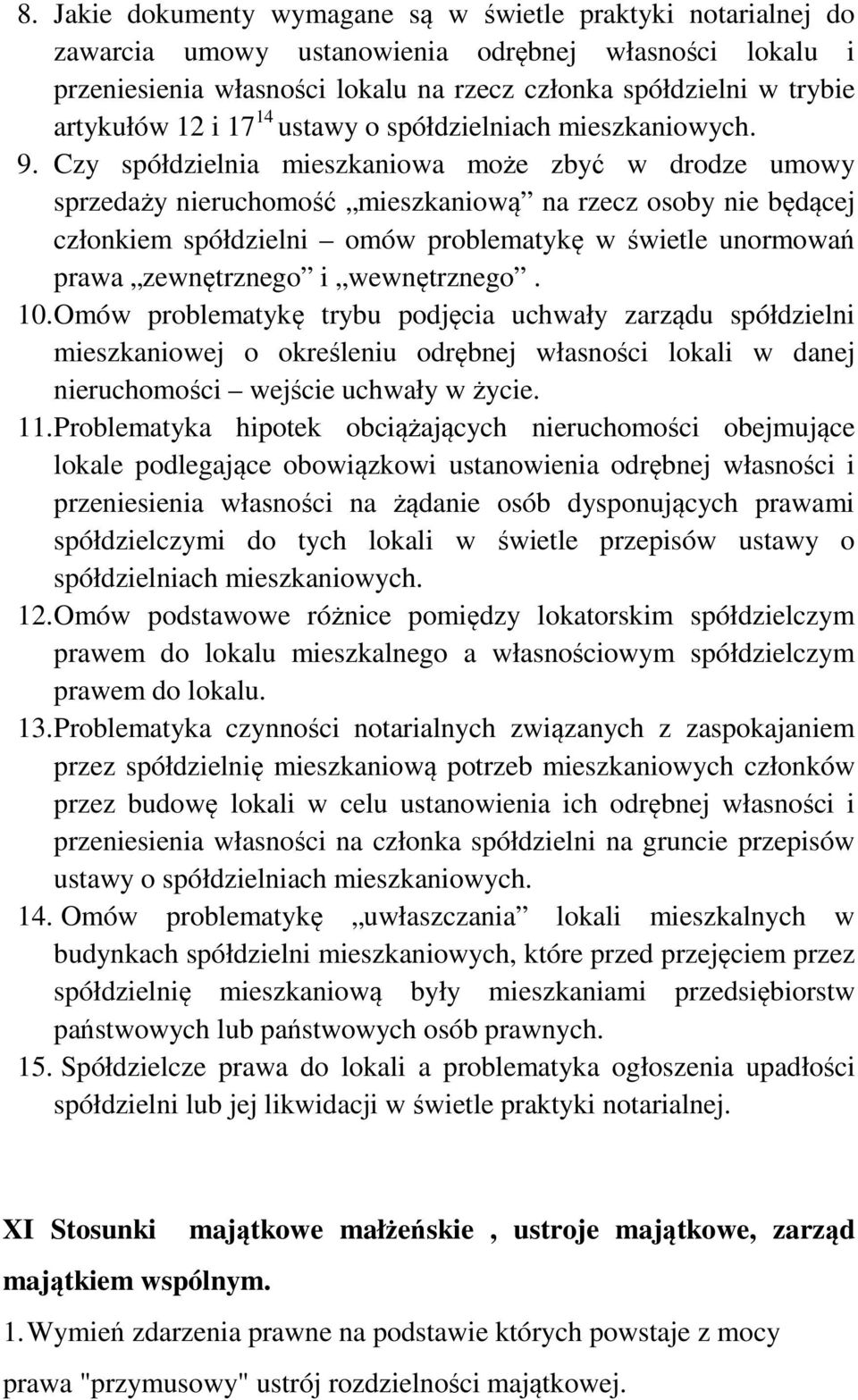 Czy spółdzielnia mieszkaniowa może zbyć w drodze umowy sprzedaży nieruchomość mieszkaniową na rzecz osoby nie będącej członkiem spółdzielni omów problematykę w świetle unormowań prawa zewnętrznego i