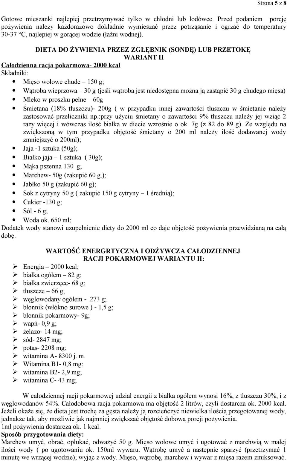 DIETA DO ŻYWIENIA PRZEZ ZGŁĘBNIK (SONDĘ) LUB PRZETOKĘ WARIANT II Całodzienna racja pokarmowa- 2000 kcal Mięso wołowe chude 150 g; Wątroba wieprzowa 30 g (jeśli wątroba jest niedostępna można ją