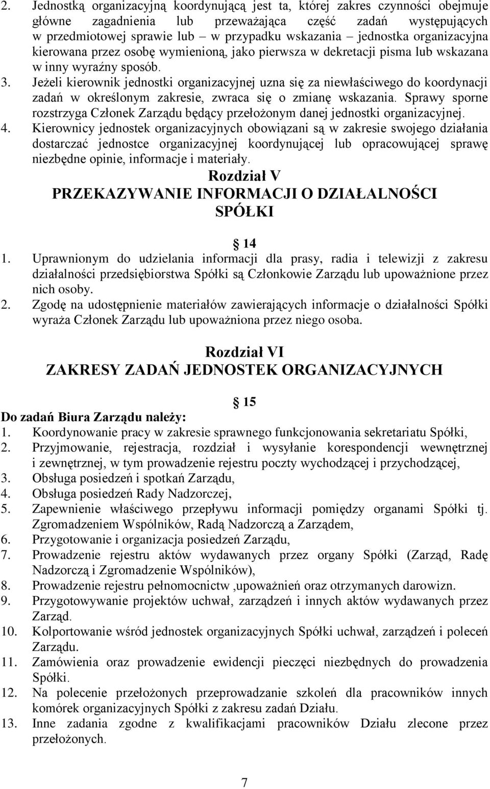 Jeżeli kierownik jednostki organizacyjnej uzna się za niewłaściwego do koordynacji zadań w określonym zakresie, zwraca się o zmianę wskazania.