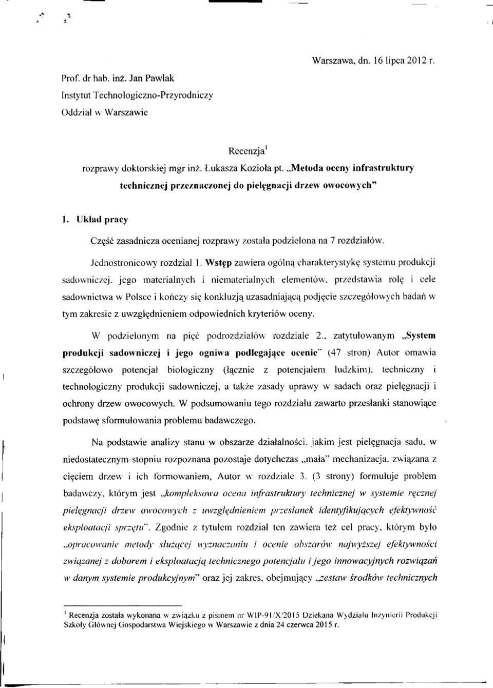 Jednostronicowy rozdzial 1. Wst^p zawiera ogolna, charakterystyk? systemu produkcji sadowniczej. jego materialnych i niematerialnych elementow, przedstawia rol?