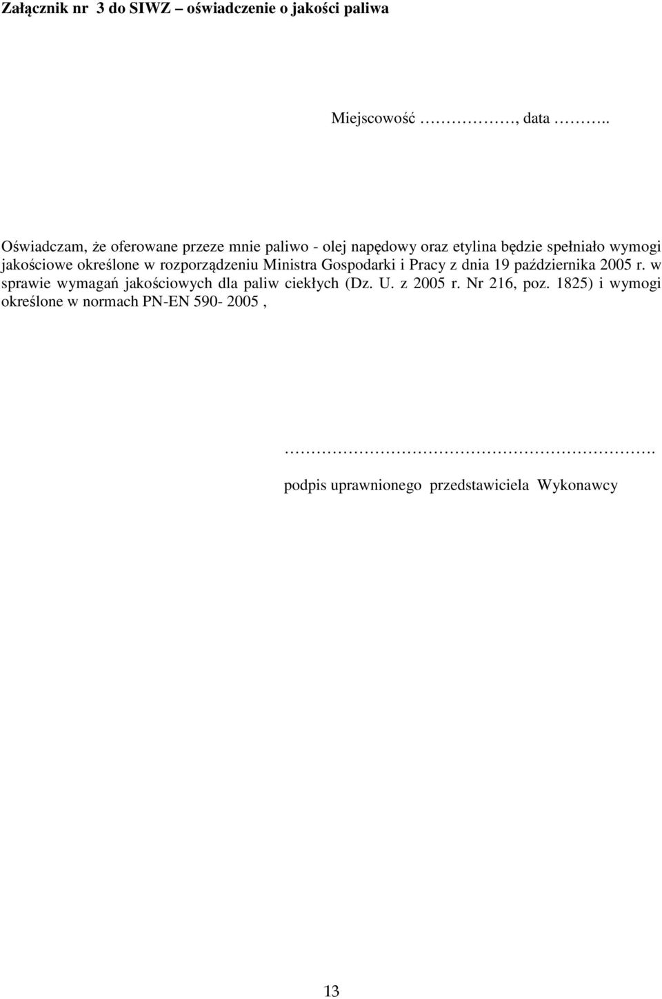 określone w rozporządzeniu Ministra Gospodarki i Pracy z dnia 19 października 2005 r.