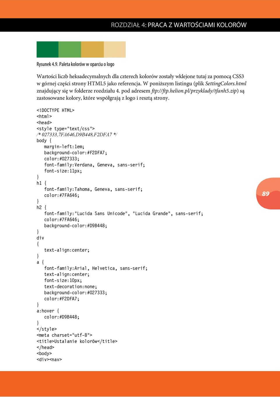 W poniższym listingu (plik SettingColors.html znajdujący się w folderze rozdziału 4. pod adresem ftp://ftp.helion.pl/przyklady/tfanh5.