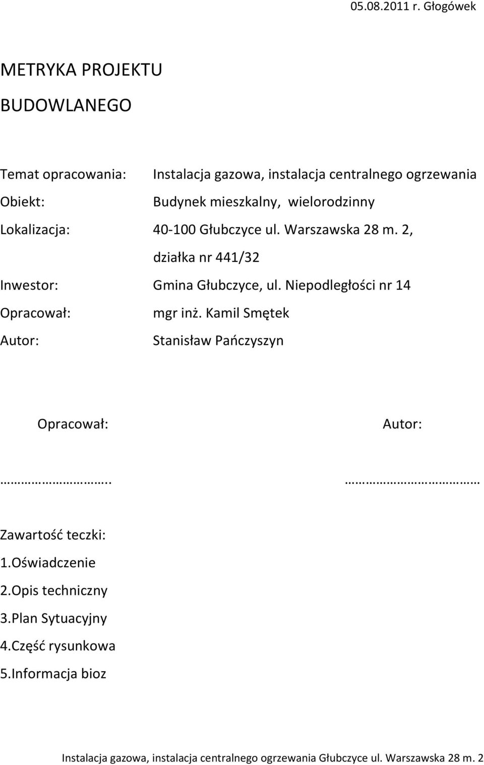 Budynek mieszkalny, wielorodzinny Lokalizacja: 40-100 Głubczyce ul. Warszawska 28 m.