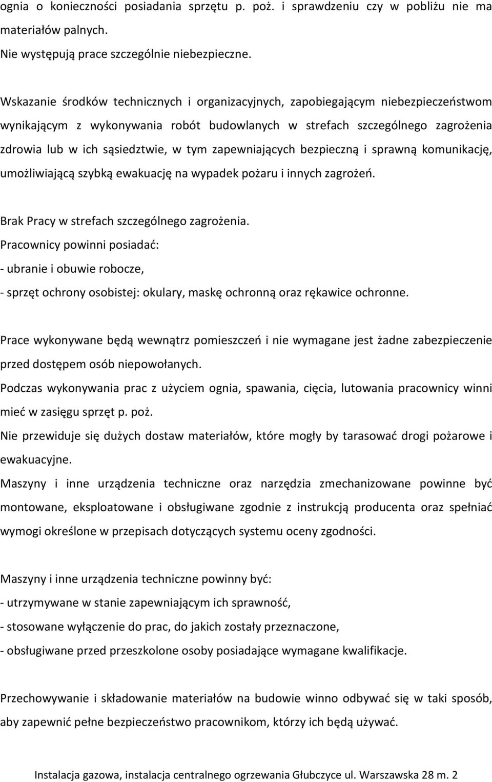 zapewniających bezpieczną i sprawną komunikację, umożliwiającą szybką ewakuację na wypadek pożaru i innych zagrożeń. Brak Pracy w strefach szczególnego zagrożenia.